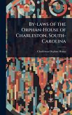 By-laws of the Orphan-House of Charleston, South-Carolina By-laws of the Orphan-House of Charleston, South-Carolina