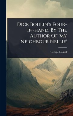 Cover Dick Boulin's Four-in-hand, By The Author Of 'my Neighbour Nellie'