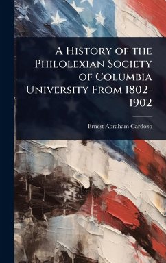 Cover A History of the Philolexian Society of Columbia University From 1802-1902