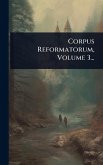 Corpus Reformatorum, Volume 3...