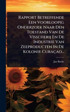 Cover Rapport Betreffende Een Voorloopig Onderzoek Naar Den Toestand Van De Visscherij En De Industrie Van Zeeproducten In De Kolonie Curaçao...