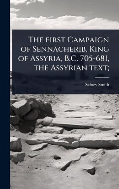 Cover The first Campaign of Sennacherib, King of Assyria, B.C. 705-681, the Assyrian text;