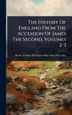 The History Of England From The Accession Of James The Second, Volumes 2-3
