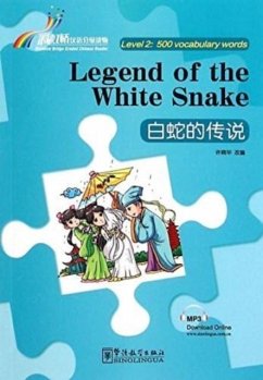 Legend of the White Snake - Rainbow Bridge Graded Chinese Reader, Level 2 : 500 Vocabulary Words - Xiaohua, Xu