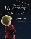 I'll Be with You Wherever You Are I'll Be with You Wherever You Are