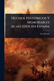 Hechos HistÃ3ricos Y Memorables Acaecidos En España