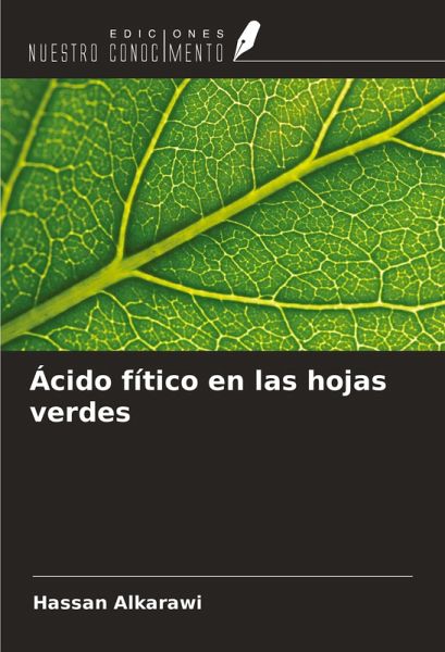 Ácido fítico en las hojas verdes Ácido fítico en las hojas verdes