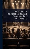 The Works of Shakspere, Revised From the Best Authorities