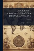 Diccionario araucano-español y espanol-araucano Diccionario araucano-español y espanol-araucano