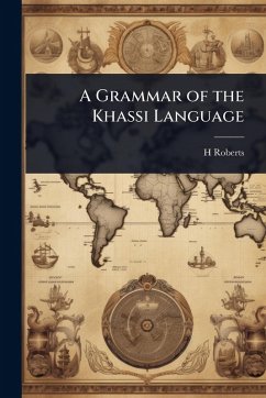 A Grammar of the Khassi Language - Roberts, H.