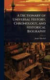 A Dictionary of Universal History, Chronology, and Historical Biography