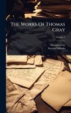 The Works Of Thomas Gray The Works Of Thomas Gray