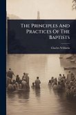 The Principles And Practices Of The Baptists