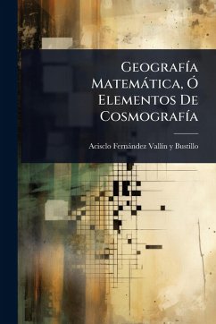 Cover GeografÃ­a MatemÃ¡tica, Ã Elementos De CosmografÃ­a