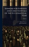 Sermons for Sundays and Chief Festivals of the Ecclesiastical Year