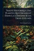 TraitÃ(c) Historique Des Plantes Qui Croissent Dans La Lorraine & Les Trois EvÃachÃ(c)s TraitÃ(c) Historique Des Plantes Qui Croissent Dans La Lorraine & Les Trois EvÃachÃ(c)s