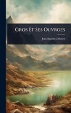 Gros Et Ses Ouvrges Gros Et Ses Ouvrges