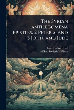 Cover The Syrian antilegomena epistles, 2 Peter 2, and 3 John, and Jude