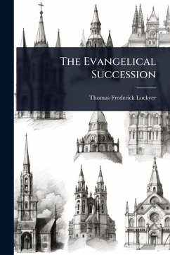 The Evangelical Succession - Lockyer, Thomas Frederick