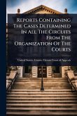 Reports Containing The Cases Determined In All The Circuits From The Organization Of The Courts