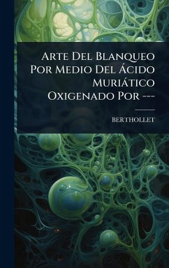 Cover Arte Del Blanqueo Por Medio Del Ã cido Muriàtico Oxigenado Por ---