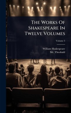 The Works Of Shakespeare In Twelve Volumes - Shakespeare, William