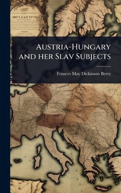 Cover Austria-Hungary and her Slav Subjects