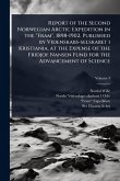 Report of the Second Norwegian Arctic Expedition in the "Fram", 1898-1902. Published by Videnskabs-selskabet i Kristiania, at the Expense of the Fridjof Nansen Fund for the Advancement of Science Report of the Second Norwegian Arctic Expedition in the "Fram", 1898-1902. Published by Videnskabs-selskabet i Kristiania, at the Expense of the Fridjof Nansen Fund for the Advancement of Science