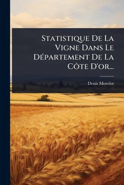 Cover Statistique De La Vigne Dans Le DÃ(c)partement De La CÃ´te D'or...