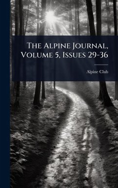 The Alpine Journal, Volume 5, Issues 29-36