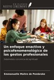 Un enfoque enactivo y psicofenomenológico de los gestos profesionales