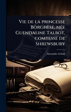 Cover Vie de la princesse Borghèse, nÃ(c)e Guendaline Talbot, comtesse de Shrewsbury