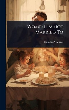 Women I'm not Married To - Adams, Franklin P