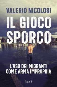 Cover Il gioco sporco. L'uso dei migranti come arma impropria