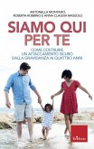 Siamo qui per te. Come costruire un attaccamento sicuro dalla gravidanza ai quattro anni Siamo qui per te. Come costruire un attaccamento sicuro dalla gravidanza ai quattro anni
