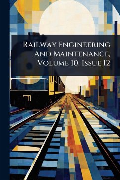 Railway Engineering And Maintenance, Volume 10, Issue 12 - Anonymous