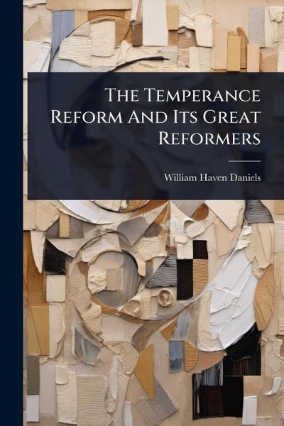 The Temperance Reform And Its Great Reformers