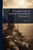 Commentarii In Librum Psalmorum, Volume 3...