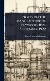 Notes on the Manufacture of Plywood. Rev. September, 1922