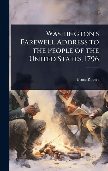 Washington's Farewell Address to the People of the United States, 1796 Washington's Farewell Address to the People of the United States, 1796