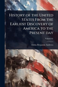 Cover History of the United States From the Earliest Discovery of America to the Present day