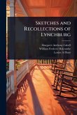 Sketches and Recollections of Lynchburg Sketches and Recollections of Lynchburg