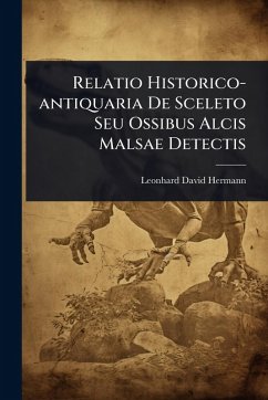 Cover Relatio Historico-antiquaria De Sceleto Seu Ossibus Alcis Malsae Detectis
