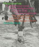 Playgrounding. Il playground come forma simbolica della società e della cultura progettuale. Ediz. italiana e inglese Playgrounding. Il playground come forma simbolica della società e della cultura progettuale. Ediz. italiana e inglese