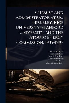 Chemist and Administrator at UC Berkeley, Rice University, Stanford University, and the Atomic Energy Commission, 1935-1997 - Hughes, Sally Smith; LaBerge, Germaine; Pitzer, Kenneth S Ive