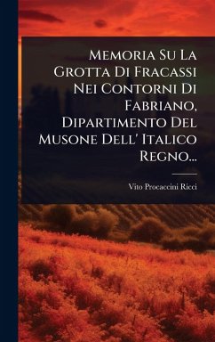 Memoria Su La Grotta Di Fracassi Nei Contorni Di Fabriano, Dipartimento Del Musone Dell' Italico Regno... - Ricci, Vito Procaccini