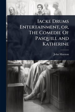 Cover Iacke Drums Entertainment, or, The Comedie Of Pasquill and Katherine