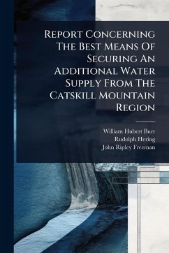 Cover Report Concerning The Best Means Of Securing An Additional Water Supply From The Catskill Mountain Region