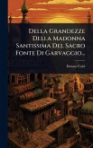 Della Grandezze Della Madonna Santissima Del Sacro Fonte Di Garvaggio...