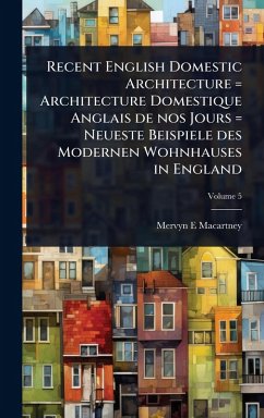 Cover Recent English Domestic Architecture = Architecture Domestique Anglais de nos Jours = Neueste Beispiele des Modernen Wohnhauses in England